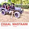 About CHAAL MASTAANI Song